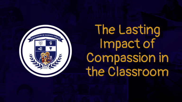 The Lasting Impact of Compassion in the Classroom | Montessori De Sagrada Familia, Inc | Tangos, Baliwag, Bulacan