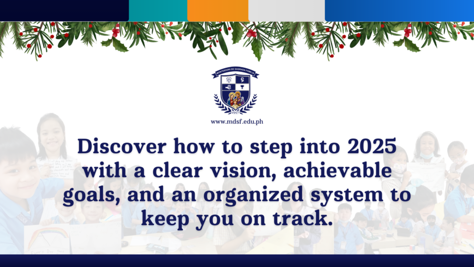 Attention Students: Want to Make the Best Out of 2025? Here’s How to Audit Your Year and Set Goals for Success | Montessori De Sagrada Familia, Inc | Tangos, Baliwag, Bulacan