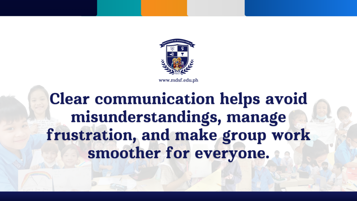 Are You Mad at Your Groupmates for Not Doing Their Part? Let’s Talk About Communication | Montessori De Sagrada Familia, Inc | Tangos, Baliwag, Bulacan