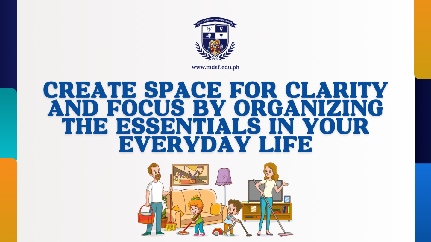How to Simplify Your Life By Decluttering Your Room, Study Space, and Bag | Montessori De Sagrada Familia, Inc | Tangos, Baliwag, Bulacan