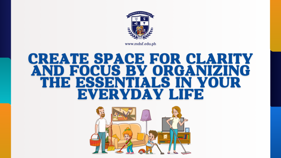 How to Simplify Your Life By Decluttering Your Room, Study Space, and Bag | Montessori De Sagrada Familia, Inc | Tangos, Baliwag, Bulacan