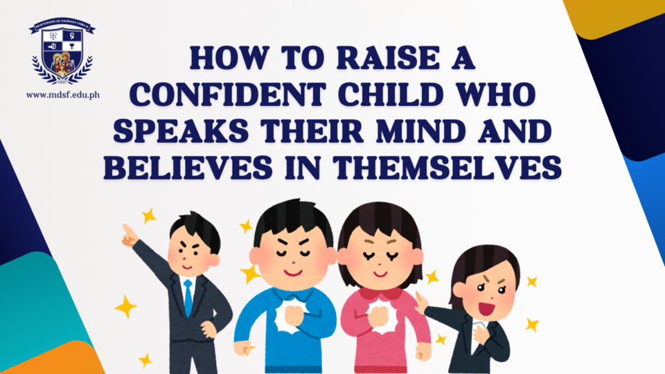 How to Raise a Confident Child Who Speaks Their Mind and Believes in Themselves | Montessori De Sagrada Familia, Inc | Tangos, Baliwag, Bulacan How to Raise a Confident Child Who Speaks Their Mind and Believes in Themselves | Montessori De Sagrada Familia, Inc | Tangos, Baliwag, Bulacan